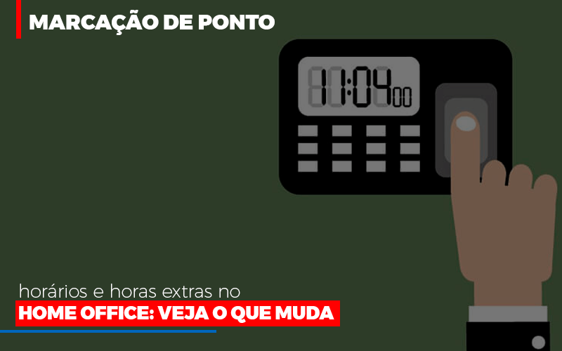 Marcacao De Pontos Horarios E Horas Extras No Home Office - Contabilidade Em Santo André | Costa Menezes Contábil